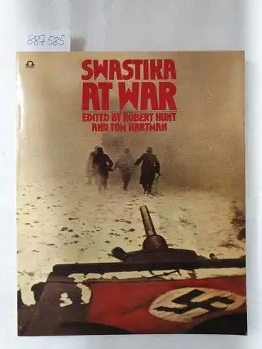 Hunt, Robert und Tom Hartmann: Swastika at War: Photographic Record of the War in Europe as Seen by the Cameramen of the German Magazine 'Signal'. 