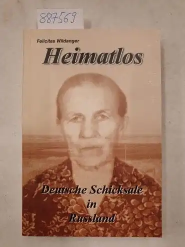 Wildanger, Felicitas: Heimatlos. Deutsche Schicksale in Russland, Band 1. 