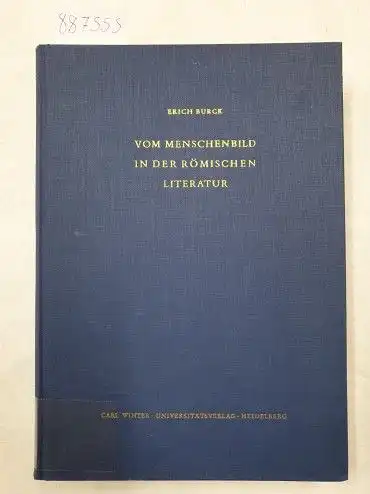 Burck, Erich: Vom Menschenbild in der römischen Literatur - Ausgewählte Schriften. 