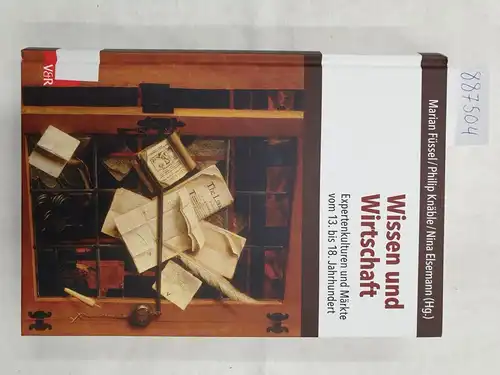 Füssel, Marian (Hrsg.), Philip Knäble (Hrsg.) und Nina Elsemann (Hrsg.): Wissen und Wirtschaft - Expertenkulturen und Märkte vom 13. bis 18. Jahrhundert. 