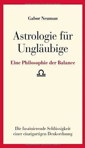 Neuman, Gabor: Astrologie für Ungläubige - Eine Philosophie der Balance. 