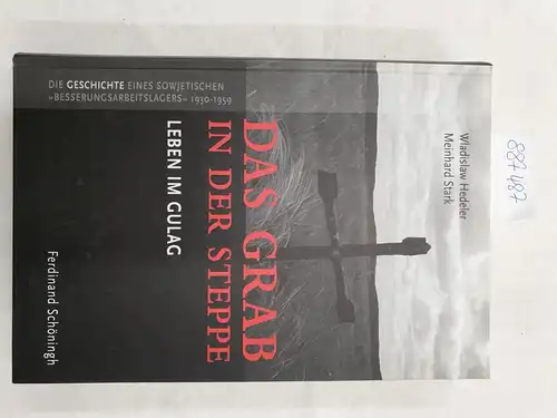 Hedeler, Wladislaw und Meinhard Stark: Das Grab in der Steppe : Leben im GULAG ; die Geschichte eines sowjetischen "Besserungsarbeitslagers" 1930 - 1959
 (Karagandinsk). 