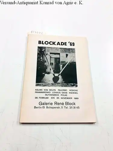 Galerie René Block: Blockade '69. Räume von Beuys, Palermo, Hödicke, Panamarenko, Lohaus, Giese, Knoebel, Ruthenbeck, Polke
 Galerie René Block 28. Februar bis 22. November 196. 