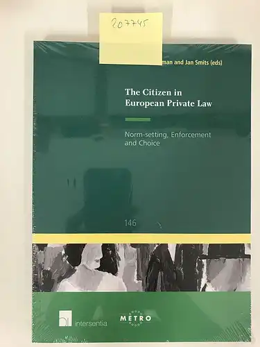 Cauffman, Caroline and Jan M. Smits: The Citizen in European Private Law: Norm-Setting, Enforcement and Choice (IUS Commune Europaeum). 