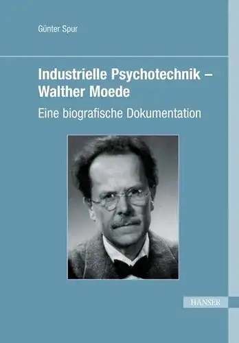 Spur, Günter: Industrielle Psychotechnik - Walther Moede: Eine biografische Dokumentation. 