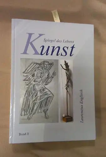 Englisch, Laurentius: Kunst - Spiegel des Lebens Band II. 