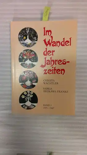 Im Wandel der Jahreszeiten. Bilder und Haiku-Verse. Band 1 & 2 in einem Band. 