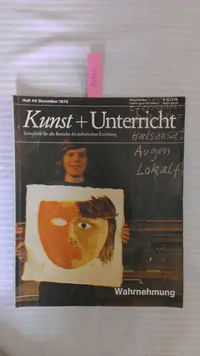 Friedrich Verlag: Kunst + Unterricht. Heft 40 / Dezember 1976 : Wahrnehmung
 Zeitschrift für alle Bereiche der ästhetischen Erziehung. 