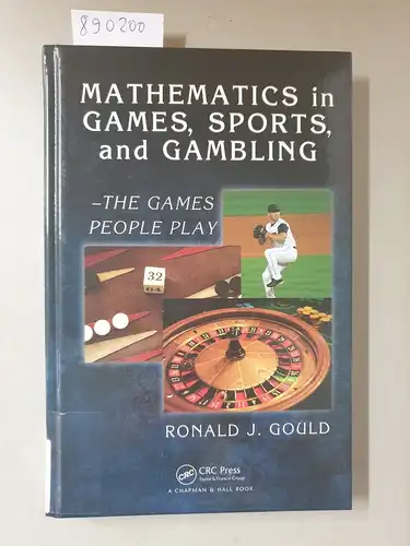 Gould, Ronald J: Mathematics in Games, Sports, and Gambling: The Games People Play (Textbooks in Mathematics). 