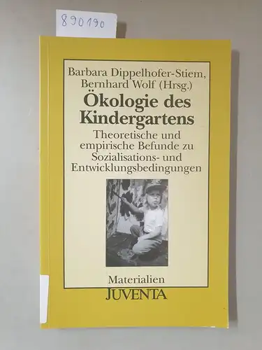 Barbara, Dippelhofer-Stiem und Wolf Bernhard: Ökologie des Kindergartens (Juventa Materialien). 