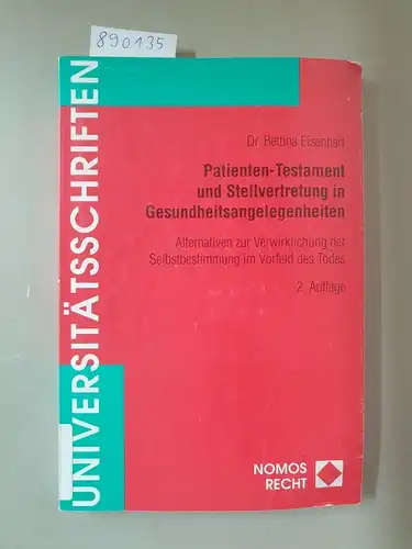 Eisenbart, Bettina: Patienten-Testament und Stellvertretung in Gesundheitsangelegenheiten : Alternativen zur Verwirklichung der Selbstbestimmung im Vorfeld des Todes. 