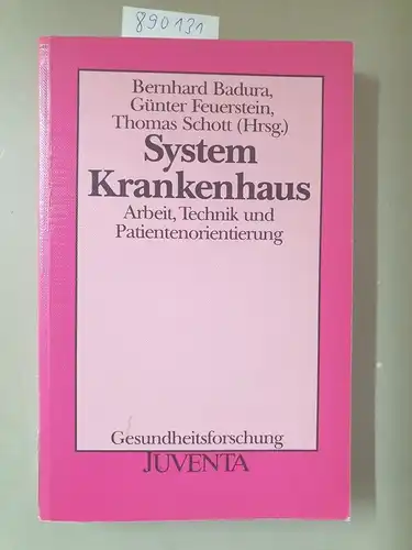 Badura, Bernhard (Herausgeber): System Krankenhaus : Arbeit, Technik und Patientenorientierung. 