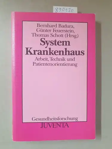 Badura, Bernhard (Herausgeber): System Krankenhaus : Arbeit, Technik und Patientenorientierung. 