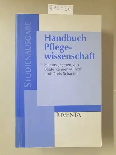 Rennen-Allhoff, Beate und Doris Schaeffer: Rennen-Allhoff, Handbuch Pflegewissenschaft: Studienausgabe. 