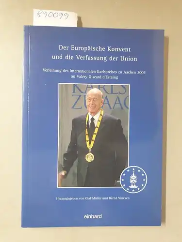 Müller, Olaf und Bernd Vincken (Hrsg.): Der Europäische Konvent und die Verfassung der Union 
 Verleihung des Internationalen Karlspreises zu Aachen 2003 an Valéry Giscard d'Estaing. 
