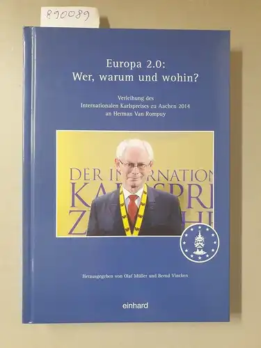 Müller, Olaf und Bernd Vincken (Hrsg.): Europa 2.0 
 Verleihung des Internationalen Karlspreises zu Aachen 2014 an Herman Van Rompuy. 