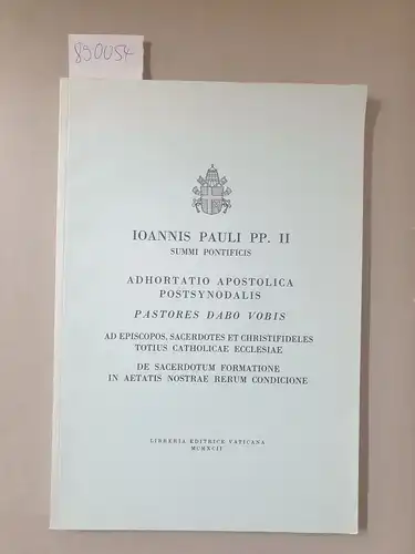 Joannis Pauli PP. II: Adhortatio Apostolica Postsynodalis. Pastores Dabo Vobis. 