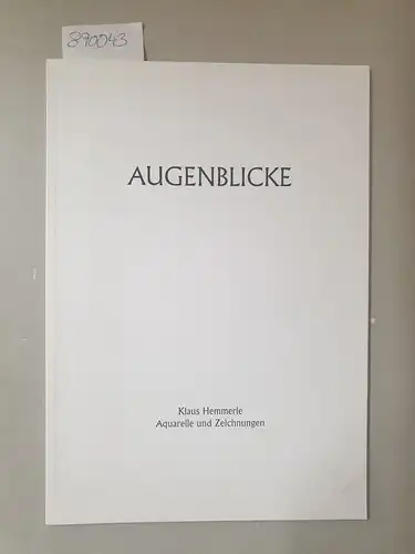 Stiftung kath. Marienhospital Aachen (Hrsg.): Augenblicke: Klaus Hemmerle, Aquarelle und Zeichnungen: 1969-1993. 