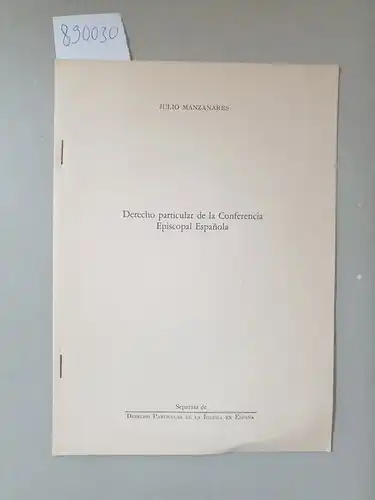 Manzanares, Julio: Derecho particular de la Conferencia Episcopal Espanola. 