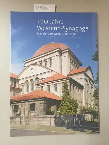 Heuberger, Rachel: 100 Jahre Westend-Synagoge : Frankfurt am Main 1910 - 2010. 