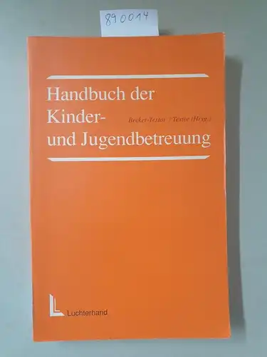 Becker-Textor, Ingeborg und Martin R Textor: Handbuch der Kinder- und Jugendbetreuung. 