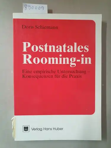 Schiemann, Doris: Postnatales Rooming-in : eine empirische Untersuchung - Konsequenzen für die Praxis. 