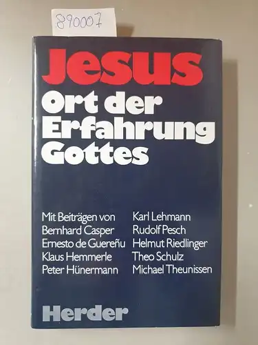 Casper, Bernhard Ernesto de Guerenu Klaus Hemmerle u. a: Jesus - Ort der Erfahrung Gottes. Festschrift für Bernhard Welte. 