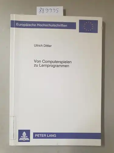 Dittler, Ullrich: Von Computerspielen zu Lernprogrammen : empirische Befunde und Folgerungen für die Förderung computergestützten Lernens. 