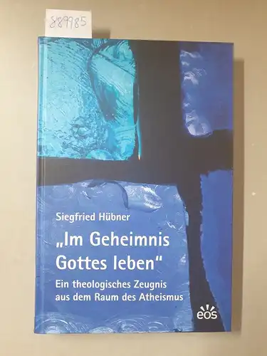 Hübner, Siegfried und Franz Georg Friemel: Im Geheimnis Gottes leben : ein theologisches Zeugnis aus dem Raum des Atheismus ; zwölf Vorträge. 