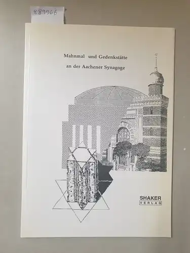 Krücken, Wolfgang und Alexander Lohe (Hrsg.): Mahnmal und Gedenkstätte an der Aachener Synagoge (Simon - Schlachet - Gemeindezentrum). 