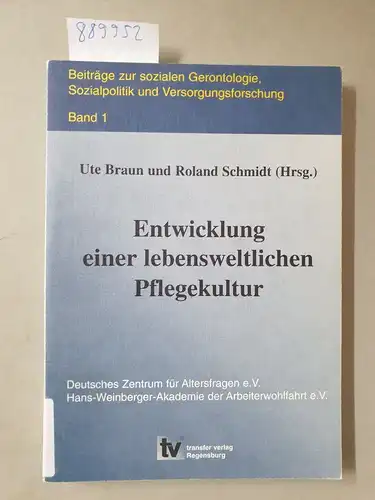 Braun, Ute und Roland Schmidt: Entwicklung einer lebensweltlichen Pflegekultur. 