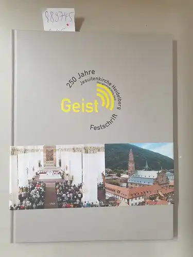 Grießhaber, Eberhard (Hrsg.): 250 Jahre Jesuitenkirche Heidelberg : Festschrift der Pfarrgemeinde Heilig Geist. 