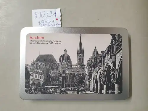 Aachen 48 sensationelle historische Postkarten (vollständig): Unser Aachen vor 100 Jahren. 