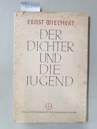 Wiechert, Ernst: Der Dichter und die Jugend. 