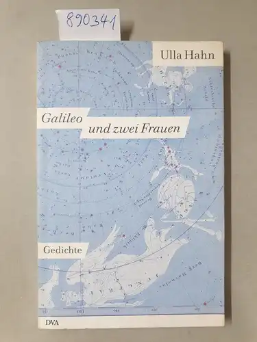 Hahn, Ulla: Galileo und zwei Frauen : Gedichte : (von der Autorin signiertes Exemplar). 