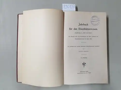 Vogel, Otto: Jahrbuch für das Eisenhüttenwesen : Ein Bericht über die Fortschritte auf allen Gebieten des Eisenhüttenwesens im Jahre 1901 
 II. Jahrgang. (Ergänzung zu "Stahl und Eisen"). 