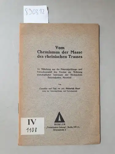 Hart, Heinrich: Vom Chemismus der Masse des rheinischen Trasses 
 (Sonderdruck aus Nr. 5 und 6 von 1931 der Tonindustrie-Zeitung : Mitteilung aus der Materialprüfungs...