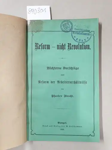 Brecht, Theodor: Reform - Nicht Revolution. Nüchterne Vorschläge einer Reform der Arbeiterverhältnisse. 