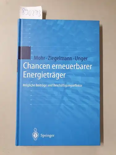 Mohr, Markus, Arko Ziegelmann und Hermann Unger: Chancen erneuerbarer Energieträger : (Mögliche Beiträge und Beschäftigungseffekte). 