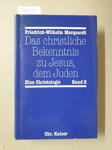 Marquardt, Friedrich-Wilhelm: Das christliche Bekenntnis zu Jesus, dem Juden; Teil: Bd. 2 : eine Christologie. 