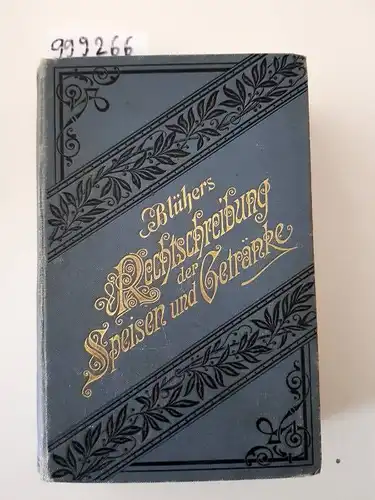 Verlag von P. M. Blüher: Blühers Rechtschreibung der Speisen und Getränke. Alphabetisches Fachlexikon. Französisch-Deutsch-Englisch (und andrere Sprachen). Muster von Menüs, Speise- und Getränke-Karten usw. Gegen...