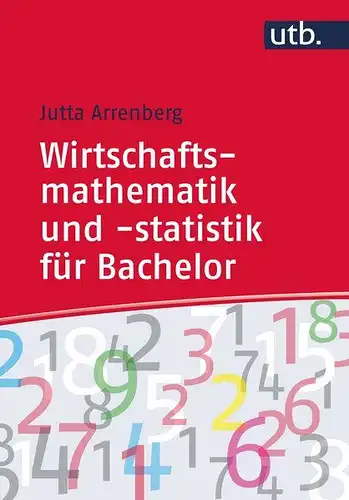 Arrenberg, Jutta: Wirtschaftsmathematik und -statistik für Bachelor
 2 Bände. 