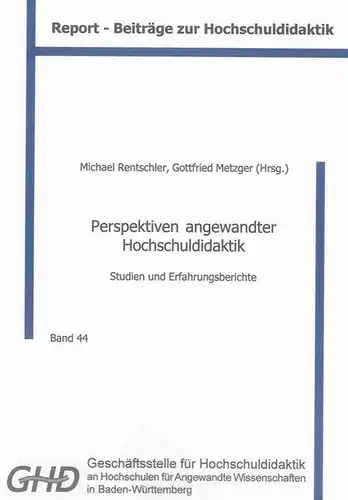 Rentschler, Michael (Hrsg.) und Gottfried (Hrsg.) Metzger: Perspektiven angewandter Hochschuldidaktik : Studien und Erfahrungsberichte
 Michael Rentschler ; Gottfried Metzger (Hrsg.). 