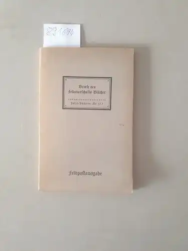 Capelle, Wilhelm: Briefe des Feldmarschalls Blücher. Feldpostausgabe
 (Insel-Bücherei Nr. 357). 