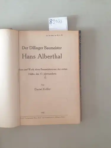 Keßler, Daniel: Der Dillinger Baumeister Hans Alberthal. Leben und Werk eines Baumeisters aus der ersten Hälfte des 17. Jahrhunderts. 