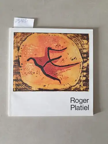 Platiel, Roger und Staatliche Kunstsammlung Kassel: Roger Platiel 1934-1978. Das druckgraphische Werk. Gedächtnisausstellung. 