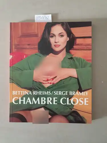 Rheims, Bettina, Serge Bramly und Hartmut Zahn: Chambre close : eine Fiktion
 Bettina Rheims/Serge Bramly. 