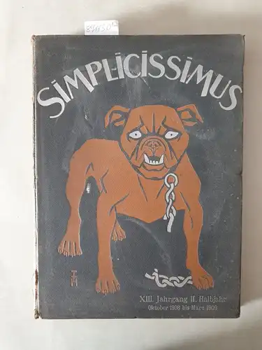 Langen, Albert und Thomas Theodor Heine: Simplicissimus, XIII. Jahrgang I.+ II. Halbjahr : April bis September 1908, Oktober 1908 bis März 1909
 (Original-Ausgabe mit Original-Verlagseinband). 