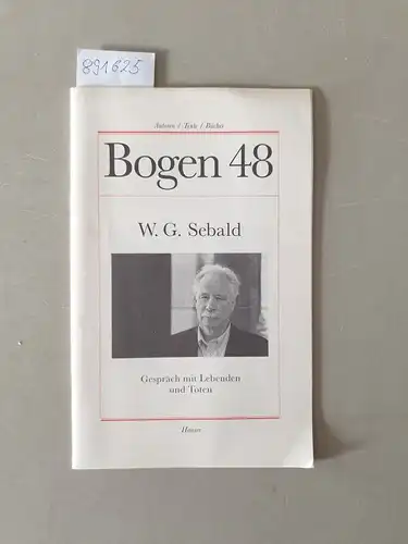 Köhler, Andrea und Susan Sonntag: W. G. Sebald: Gespräche mit Lebenden und Toten ( = Bogen 48). 