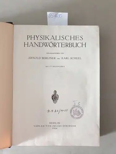 Berliner, Arnold und Karl Scheel: Physikalisches Handwörterbuch : mit 573 Textfiguren. 